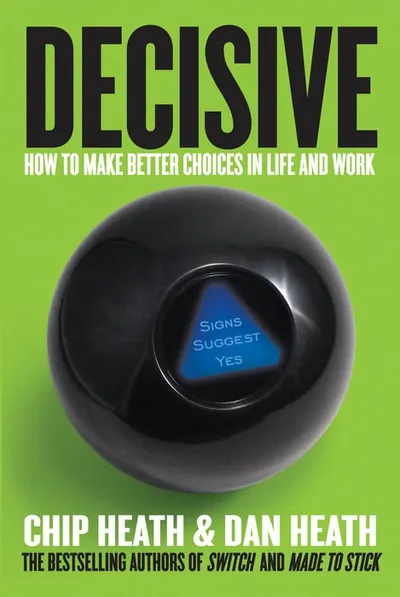 Cover of Decisive by Chip and Dan Heath